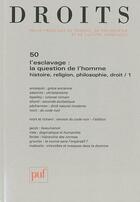 Couverture du livre « REVUE DROITS n.50 ; l'esclavage : la question de l'homme ; histoire, religion, philosophie, droit » de Revue Droits aux éditions Puf