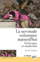 Couverture du livre « La servitude volontaire aujourd'hui ; esclavage et modernité » de Nicolas Chaignot aux éditions Presses Universitaires De France