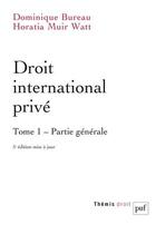 Couverture du livre « Droit international privé t. 1 (5e édition) » de Dominique Bureau et Horatia Muir Watt aux éditions Puf