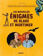 Couverture du livre « Les nouvelles énigmes de Blake et Mortimer ; casse-tête pour esprits affutés » de Bernard Myers aux éditions Mango