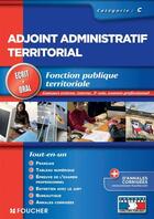 Couverture du livre « Adjoint administratif territorial ; catégorie C ; tout le concours » de Denise Laurent aux éditions Foucher