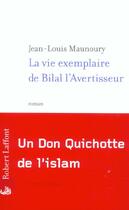 Couverture du livre « La vie exemplaire de bilal l'avertisseur » de Jean-Louis Maunoury aux éditions Robert Laffont