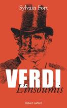 Couverture du livre « Verdi l'insoumis » de Sylvain Fort aux éditions Robert Laffont