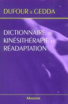 Couverture du livre « Dictionnaire de kinésithérapie et réadaptation » de Dufour/Gedda aux éditions Maloine