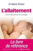 Couverture du livre « L'allaitement ; de la naissance au sevrage (édition 2014) » de Marie Thirion aux éditions Albin Michel