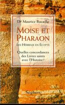 Couverture du livre « Moïse et pharaon ; les hébreux en Egypte » de Maurice Bucaille aux éditions Seghers