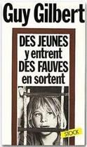 Couverture du livre « Des jeunes y entrent, des fauves en sortent » de Guy Gilbert aux éditions Stock