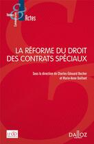 Couverture du livre « La réforme du droit des contrats spéciaux » de Charles-Edouard Bucher et Marie-Anne Daillant aux éditions Dalloz