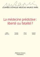 Couverture du livre « La médecine prédictive : liberté ou fatalité ? Journées d'éthique médicale Maurice Rapin » de Dreyffus Didier aux éditions Lavoisier Medecine Sciences