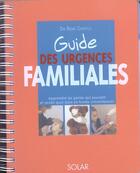 Couverture du livre « Guide Des Urgences Familiales » de Gentils Rene aux éditions Solar