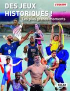 Couverture du livre « Des Jeux historiques ! Les plus grands moments » de L'Equipe aux éditions Solar