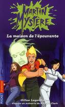 Couverture du livre « Martin mystere - tome 16 la maison de l'epouvante - vol16 » de Gilles Legardinier aux éditions Pocket Jeunesse