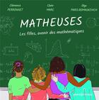 Couverture du livre « Matheuses : Les filles sont l'avenir des mathématiques » de Clemence Perronnet et Claire Marc et Olga Paris-Romaskevich aux éditions Cnrs