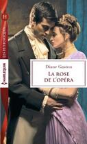 Couverture du livre « La rose de l'opéra » de Diane Gaston aux éditions Harlequin