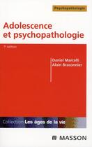 Couverture du livre « Adolescence et psychopathologie (7e édition) » de Marcelli-D+Braconnie aux éditions Elsevier-masson