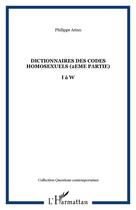 Couverture du livre « Dictionnaire des codes homosexuels ; 2ème partie de I à W » de Philippe Arino aux éditions Editions L'harmattan