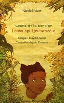 Couverture du livre « Louna et le sorcier ; Louna épi tjenbwazè-a » de Nicole Noizet aux éditions Editions L'harmattan