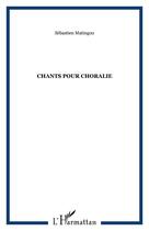 Couverture du livre « Chants pour choralie » de Sebastien Matingou aux éditions Editions L'harmattan