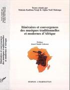 Couverture du livre « Itineraires et convergences de musiques traditionnelles et modernes d'afrique » de Malonga/Kadima-Nzuji aux éditions Editions L'harmattan