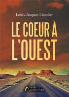 Couverture du livre « Le coeur à l'ouest » de Louis-Jacques Liandier aux éditions Amalthee