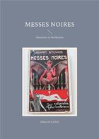 Couverture du livre « Messes noires : Satanistes et lucifÃ©riens » de Jehan Sylvius aux éditions Books On Demand