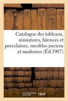 Couverture du livre « Catalogue des tableaux anciens et modernes, miniatures, faïences et porcelaines : meubles anciens et modernes » de Marius Paulme aux éditions Hachette Bnf