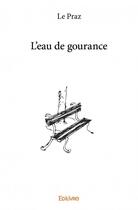 Couverture du livre « L'eau de gourance » de Le Praz aux éditions Edilivre