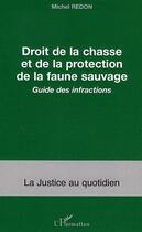 Couverture du livre « Droit De La Chasse Et De La Protection De La Faune Sauvage ; Guide Des Infractions » de Michel Redon aux éditions L'harmattan