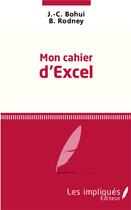 Couverture du livre « Mon cahier d'excel » de J.-C. Bohui et B. Rodney aux éditions L'harmattan