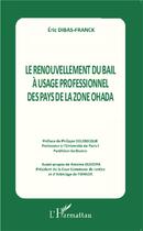 Couverture du livre « Le renouvellement du bail à l'usage professionnel des pays de la zone OHADA » de Eric Dibas-Franck aux éditions L'harmattan