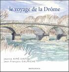 Couverture du livre « Le voyage de la Drôme » de Jean-Francois Galmiche et Jeanne Aime-Sintes aux éditions Magellan & Cie