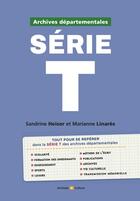 Couverture du livre « Archives départementales : série T » de Sandrine Heiser et Marianne Linarès aux éditions Archives Et Culture