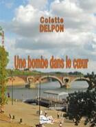 Couverture du livre « Une bombe dans le coeur » de Colette Delpon aux éditions Bord Du Lot