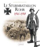 Couverture du livre « Le sturmbatallon Rohr (1916-1918) » de Jean-Claude De Laparra et Pascal Hesse aux éditions Histoire Et Collections