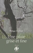 Couverture du livre « Une pluie grise et fine » de Philippe Couillaud aux éditions Pierregord