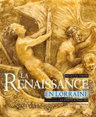 Couverture du livre « La Renaissance en Lorraine... à la recherche du musée idéal » de Paulette Chone aux éditions Serge Domini