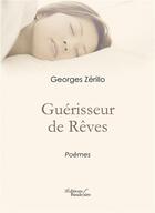 Couverture du livre « Guérisseur de rêves » de Georges Zerillo aux éditions Baudelaire