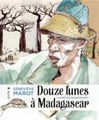 Couverture du livre « Douze lunes à Madagascar » de Geneviève Marot aux éditions Elytis