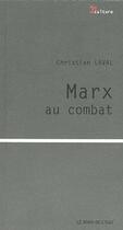 Couverture du livre « Marx au combat » de Laval Christian aux éditions Bord De L'eau