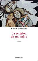 Couverture du livre « La religion de ma mère » de Karim Akouche aux éditions Archipel