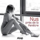 Couverture du livre « Nus près de la fenêtre » de Olivier Louis aux éditions Editions Asap