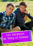 Couverture du livre « Les vacances de Timy et Toinou (pulp gay) » de Diablotin aux éditions Textes Gais