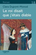 Couverture du livre « Le roi disait que j'étais diable » de Clara Dupont-Monod aux éditions Feryane