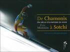 Couverture du livre « De Chamonix à Sotchi ; un siècle d'olympisme en hiver » de Eric Monnin aux éditions Desiris