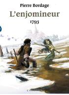 Couverture du livre « L'Enjomineur Tome 2 : 1793 » de Pierre Bordage aux éditions L'atalante