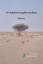 Couverture du livre « In amenas à pile ou face » de Benak aux éditions Stellamaris