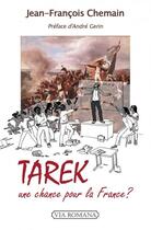 Couverture du livre « Tarek ; une chance pour la France ? » de Jean-Francois Chemain aux éditions Via Romana