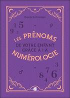 Couverture du livre « Les prenoms de votre enfant grace a la numerologie » de Schneider Denis aux éditions Arcana Sacra