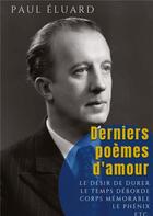 Couverture du livre « Derniers poèmes d'amour : 1945-1951 » de Paul Eluard aux éditions Culturea