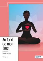 Couverture du livre « Au fond de mon âme » de Annie Mobio aux éditions Nombre 7